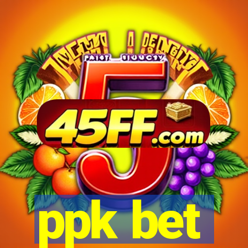ppk bet